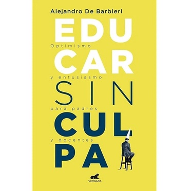 Featured image of Educar Sin Culpa / Optimismo Para Padres Y Docentes